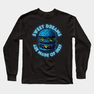Burger Sweet Dreams Are Made Of Beef Long Sleeve T-Shirt
